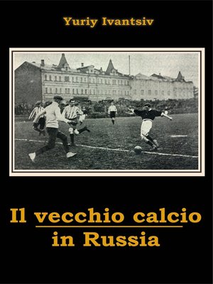 cover image of Il vecchio calcio in Russia